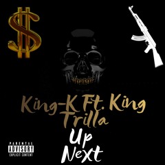 King-K Savage Ft. King Trilla - Up Next