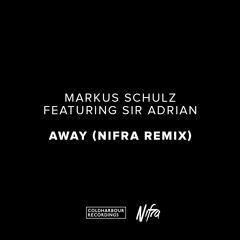 Markus Schulz ft Sir Adrian - Away (Nifra Remix) [FREE DOWNLOAD]
