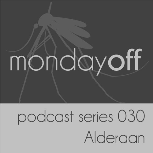 MondayOff Podcast Series 030 | Alderaan