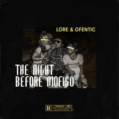 Lore& Ofentic - The Night Before Mofiso