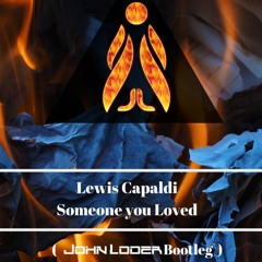 Lewis Capaldi - Someone You Loved (John Loder Bootleg)
