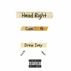 Cam Ft. Drew Ivey - "Head Right" [Prod. by Mead]