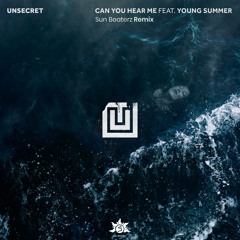 UNSECRET - CAN YOU HEAR ME (FT. YOUNG SUMMER) (SUN BEATERZ REMIX) "Free Download"