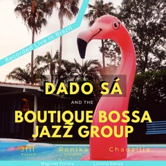 Dado Sá  And The Boutique Bossa Jazz Group - Worth Living For