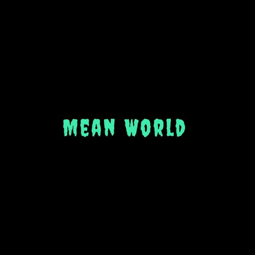 Mean World