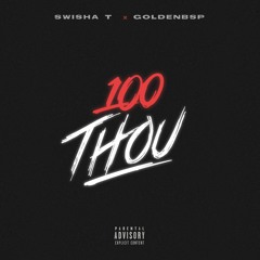 Swisha T feat. Golden BSP - 100Thou