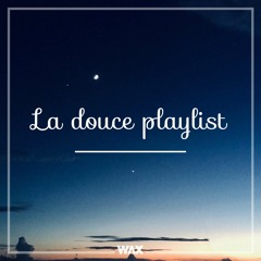 La douce Playlist - Mixtape #18 (Dj Wax Mix)