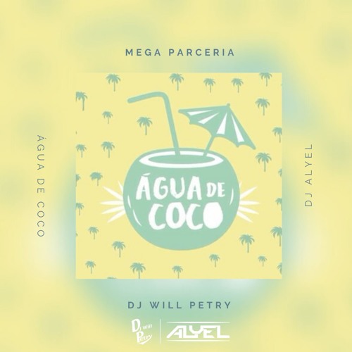 Mega Água De Coco - Dj Alyel & Dj Will Petry