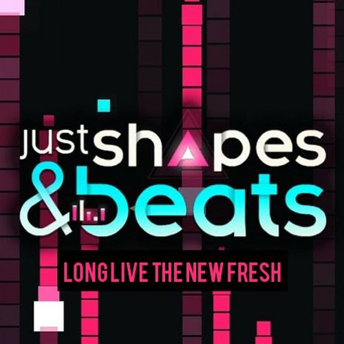 Just Shapes And Beats - Long Live The New Fresh