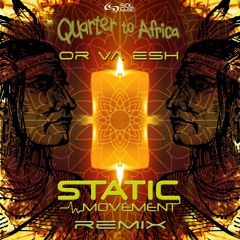Quarter To Africa - Or Va Esh (Static Movement Remix) Release 6.1 [SOL MUSIC]