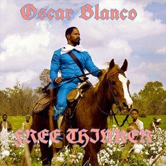 Oscar Blanco - Free Thinker