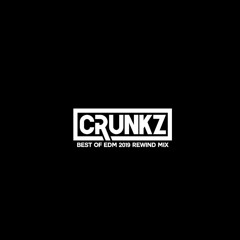 Crunkz - Best Of EDM 2019 Rewind Mix - 65 Tracks In 15 Minutes