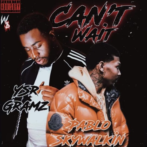 Pablo Skywalkin x YSR Gramz - Cant Wait