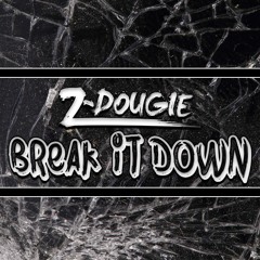 Z-Dougie - Break It Down