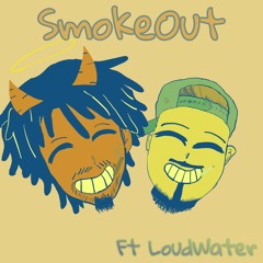 SmokeOut Ft LoudWater