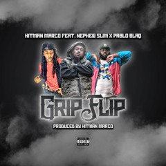 Grip Flip ft pablo blaq & nephew slim