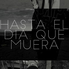 Hasta El Dia Que Muera