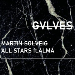 Martin Solveig - All Stars Ft. ALMA (GVLVES REMIX)