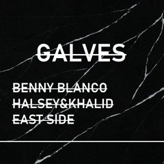 Benny Blanco, Halsey & Khalid – Eastside  ( GALVES REMIX )