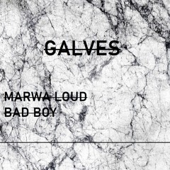 Marwa Loud - Bad Boy ( GALVES Remix Extented )