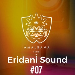 Amalgama Radio #7 w/ Eridani Sound
