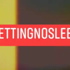 Getting No Sleep Official