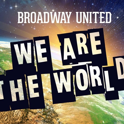 Stream Broadway United We Are the World.mp3 by Rena | Listen online for  free on SoundCloud