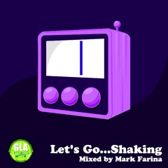 GLA 37 | Podcast Let's Go...Shaking | Mixed By Mark Farina