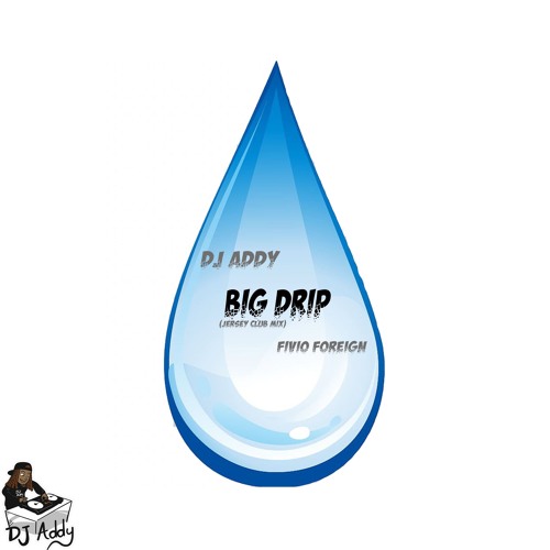 Dj Addy Fivio Foreign Big Drip Jersey Club Mix By Dj Addy Dj Addy Fivio Foreign Big Drip Jersey Club Mix By Dj Addy