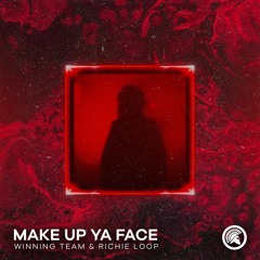 Winning Team & Richie Loop - Make Up Ya Face