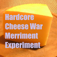 Hardcore Cheese War Merriment Experiment