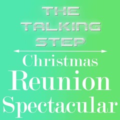 The Talking Step Christmas Reunion Spectacular