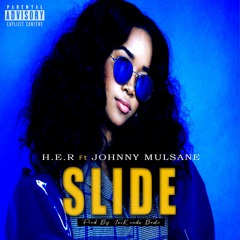 H.E.R - Slide ft Johnny Mulsane