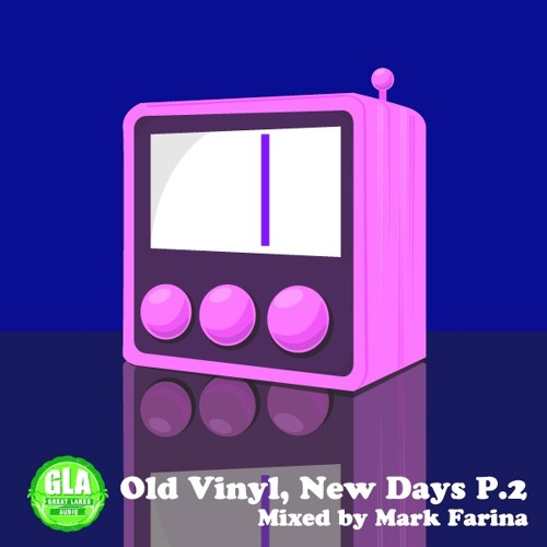 GLA 38 | Old Vinyl, New Days Pt. 2 | Mixed By Mark Farina