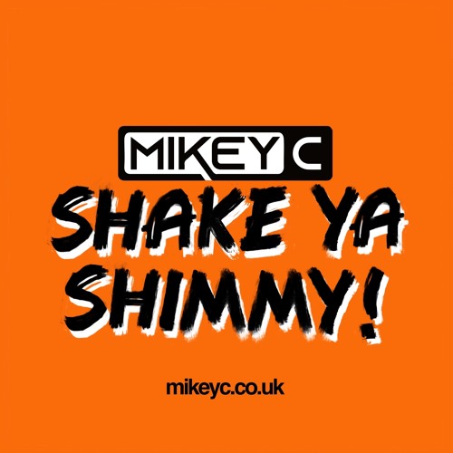 Shake Ya Shimmy by Mikey C Free Listening on SoundCloud