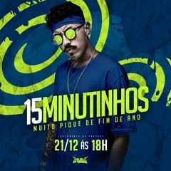 15 MINUTINHOS - MUITO PIQUE DE FIM DE ANO [ DJ GCL DO MARTINS ] VERSÃO FINAL