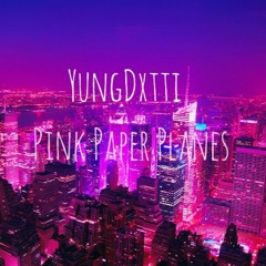 YungDxtti-Pink Paper Planes (prod.Young Taylor)