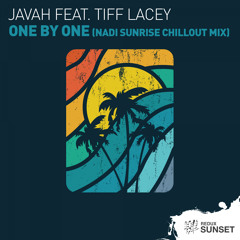 Javah feat. Tiff Lacey - One By One (Nadi Sunrise Chillout Mix) [Out Now]