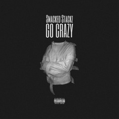 Smacked Stackz - GO CRAZY