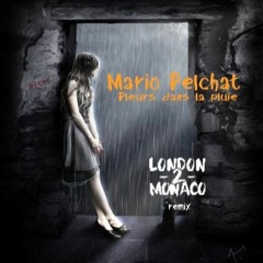 Mario Pelchat - Pleurs dans la pluie (London2Monaco remix)