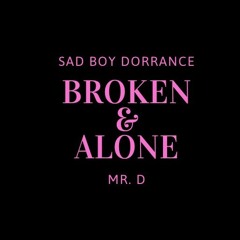 Broken & Alone (ft. sadboydorrance)