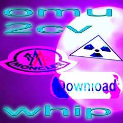 Whip - Omu & 2cv Prod.Y0X0