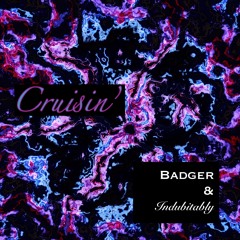 Badger & Indubitably - Cruisin'