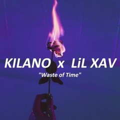 KILANO x LiL XAV - WASTE OF TIME (Prod. by Imotape Productions)