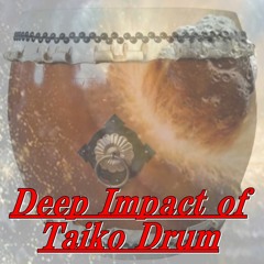 Deep Impact of Taiko Drum