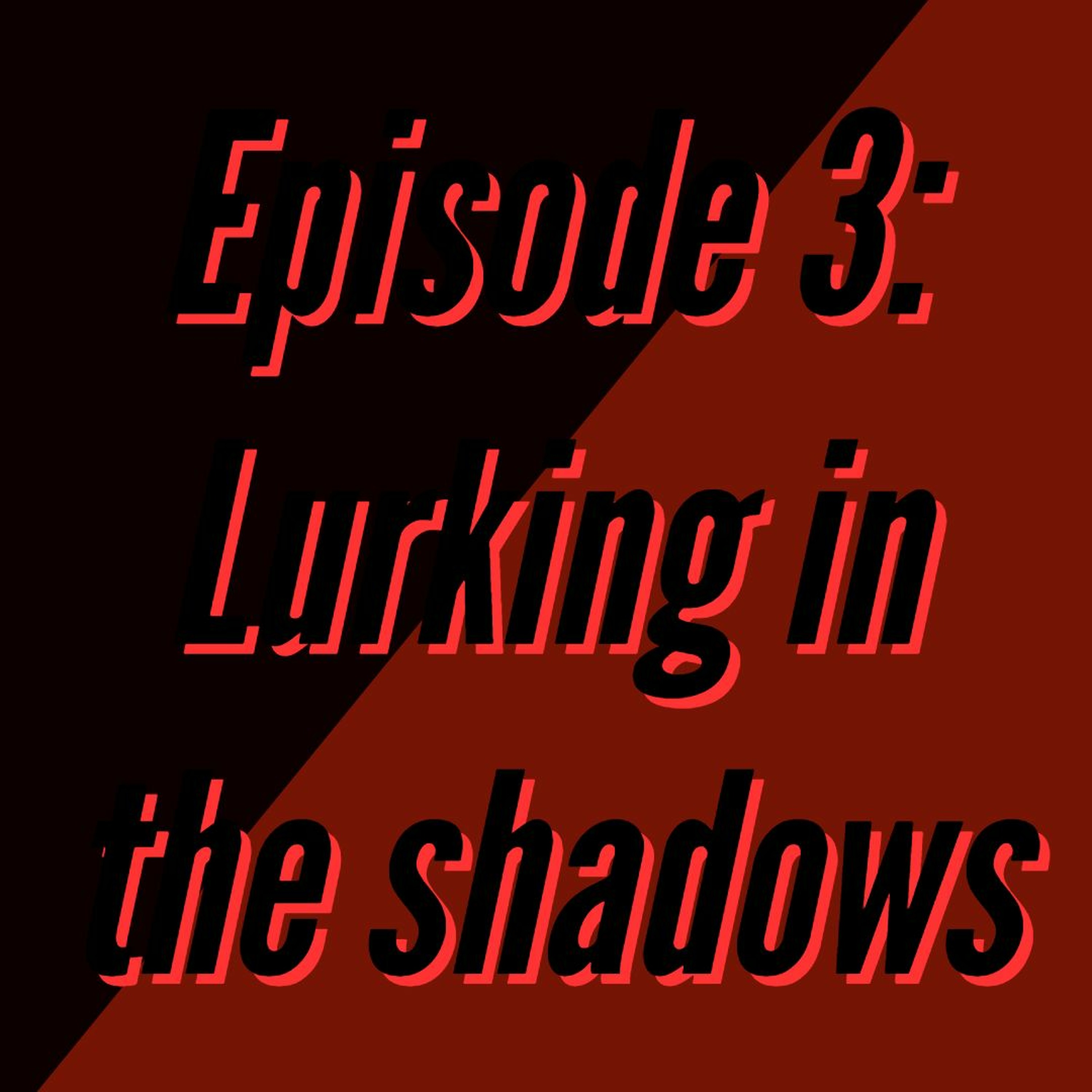 Lost And Found Ep. 3: Lurking in the Shadows episode artwork