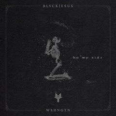 Blvckjesus x WSHNGTN - By My Side