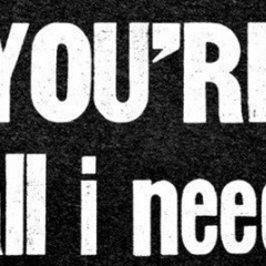 I Need You