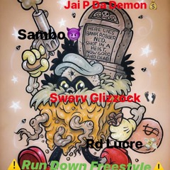 JaiPDaDemon X Sambo X Rd Lucre X Swerv Glizzock~ Run Down Freestyle
