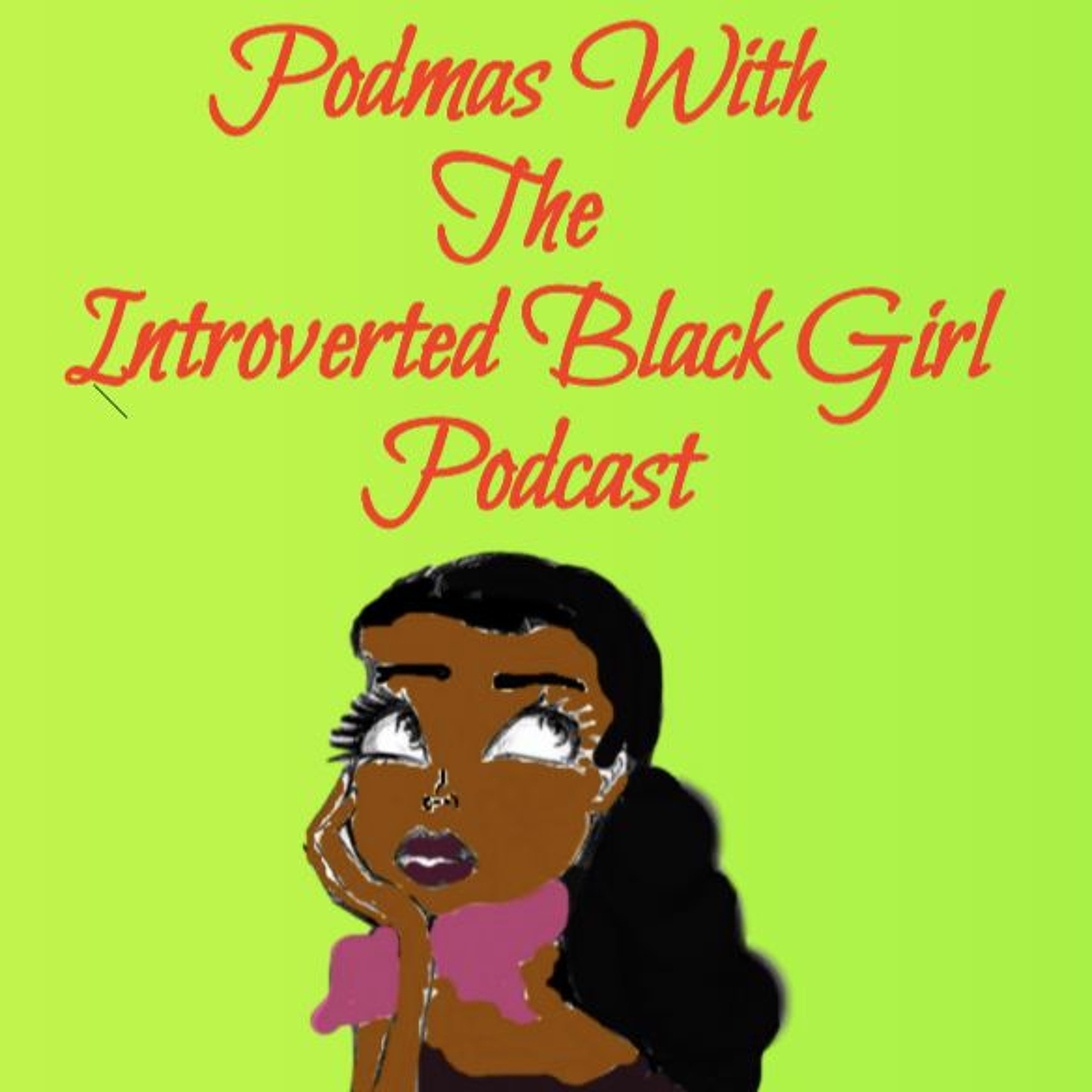 cover of episode Introverted Black Girl - Lisa Raye Is The Queen Mother Of Central Ghana (PODMAS 21)